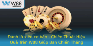 Anh Lo Xien Co Ban Chien Thuat Hieu Qua Tren W88 Giup Ban Chien Thang