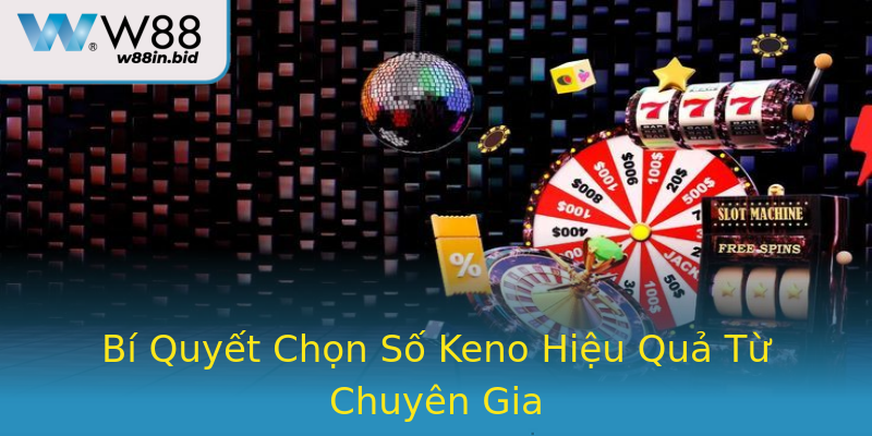 Bí Quyết Chọn Số Keno Hiệu Quả Từ Chuyên Gia Bí Quyết Chọn Số Keno Hiệu Quả Từ Chuyên Gia