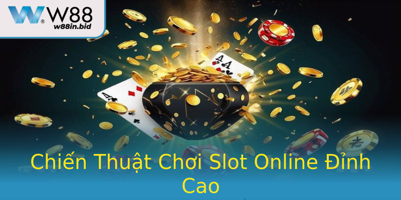 Chiến Thuật Chơi Slot Online Đỉnh Cao Chiến Thuật Chơi Slot Online Đỉnh Cao