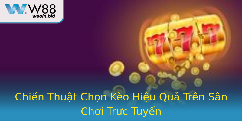 Chiến Thuật Chọn Kèo Hiệu Quả Trên Sân Chơi Trực Tuyến Chiến Thuật Chọn Kèo Hiệu Quả Trên Sân Chơi Trực Tuyến