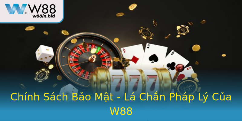 Chính Sách Bảo Mật - Lá Chắn Pháp Lý Của W88 Chính Sách Bảo Mật - Lá Chắn Pháp Lý Của W88