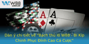 Dan Y Chi Tiet Ve Bach Thu Lo W88 Bi Kip Chinh Phuc Inh Cao Ca Cuoc