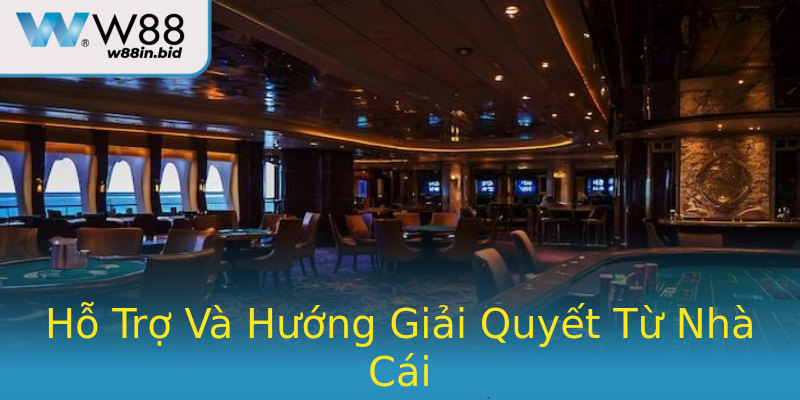 Hỗ Trợ Và Hướng Giải Quyết Từ Nhà Cái Hỗ Trợ Và Hướng Giải Quyết Từ Nhà Cái
