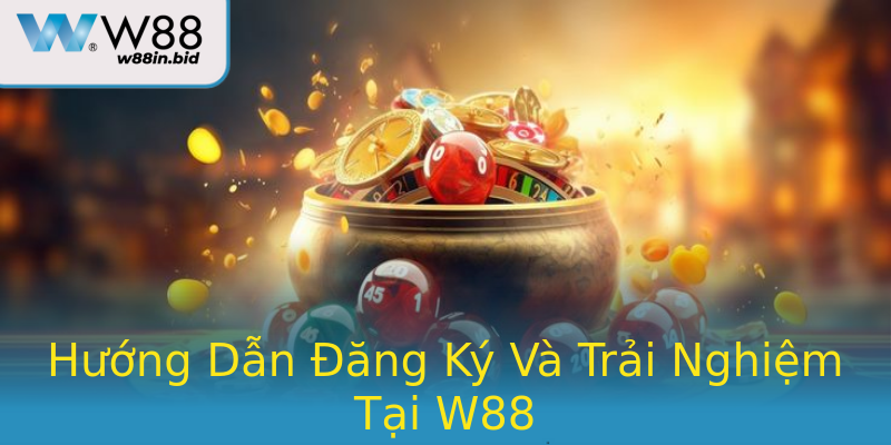 Hướng Dẫn Đăng Ký Và Trải Nghiệm Tại W88 Hướng Dẫn Đăng Ký Và Trải Nghiệm Tại W88