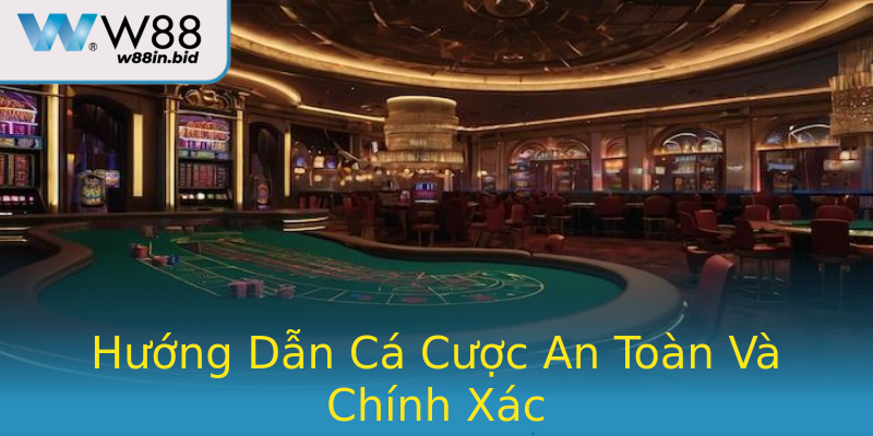 Hướng Dẫn Cá Cược An Toàn Và Chính Xác Hướng Dẫn Cá Cược An Toàn Và Chính Xác