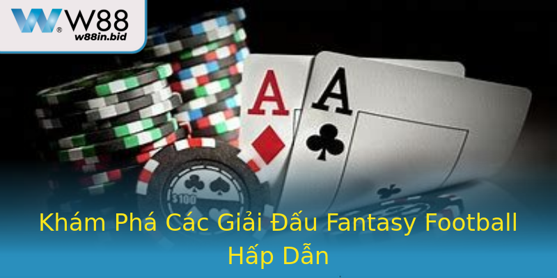 Khám Phá Các Giải Đấu Fantasy Football Hấp Dẫn Khám Phá Các Giải Đấu Fantasy Football Hấp Dẫn