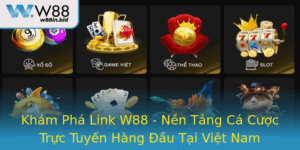 Kham Pha Link W88 Nen Tang Ca Cuoc Truc Tuyen Hang Au Tai Viet Nam