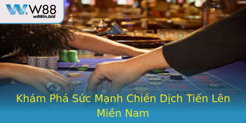 Khám Phá Sức Mạnh Chiến Dịch Tiến Lên Miền Nam Khám Phá Sức Mạnh Chiến Dịch Tiến Lên Miền Nam