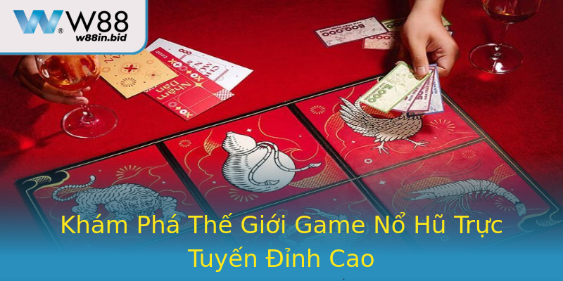 Khám Phá Thế Giới Game Nổ Hũ Trực Tuyến Đỉnh Cao Khám Phá Thế Giới Game Nổ Hũ Trực Tuyến Đỉnh Cao