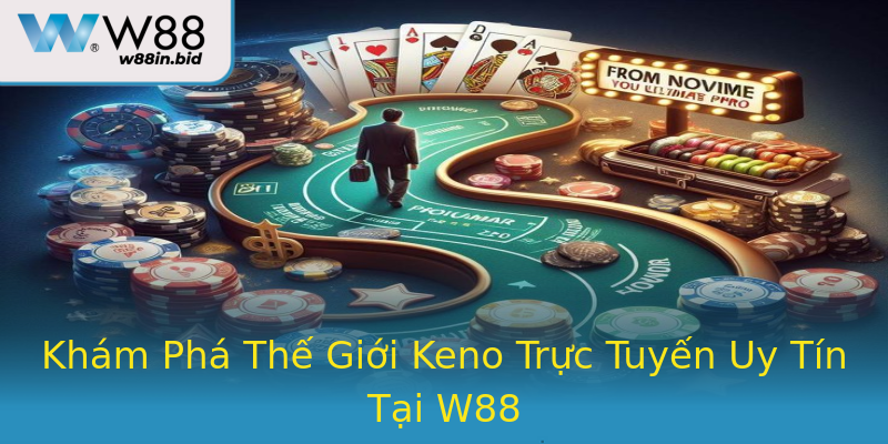 Khám Phá Thế Giới Keno Trực Tuyến Uy Tín Tại W88 Khám Phá Thế Giới Keno Trực Tuyến Uy Tín Tại W88