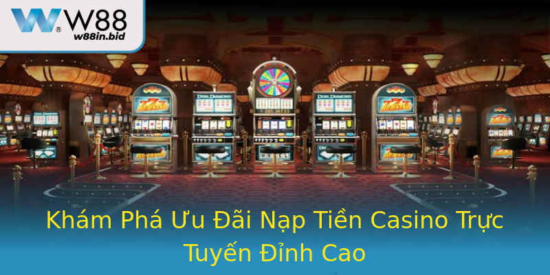 Khám Phá Ưu Đãi Nạp Tiền Casino Trực Tuyến Đỉnh Cao Khám Phá Ưu Đãi Nạp Tiền Casino Trực Tuyến Đỉnh Cao
