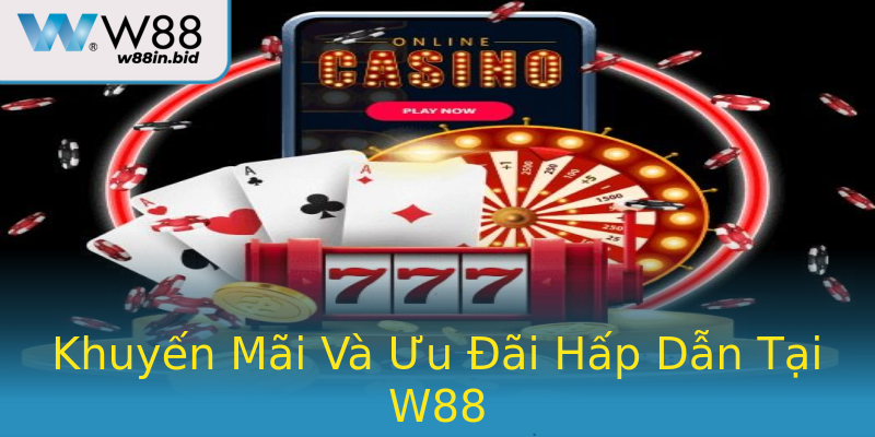 Khuyến Mãi Và Ưu Đãi Hấp Dẫn Tại W88 Khuyến Mãi Và Ưu Đãi Hấp Dẫn Tại W88