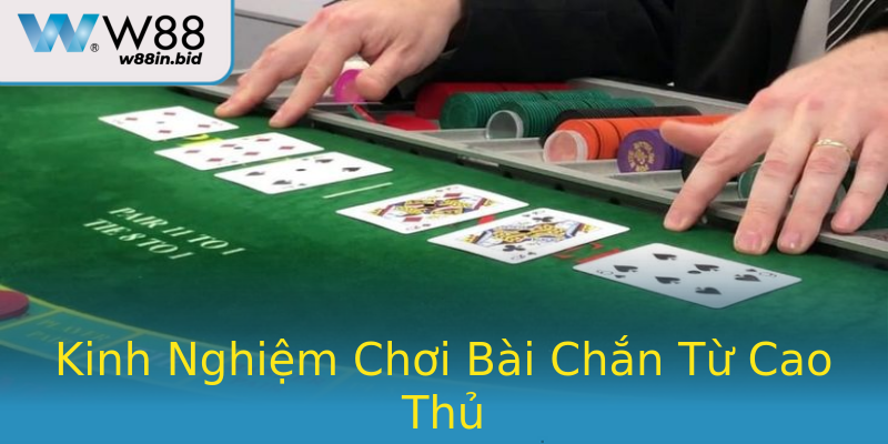 Kinh Nghiệm Chơi Bài Chắn Từ Cao Thủ Kinh Nghiệm Chơi Bài Chắn Từ Cao Thủ