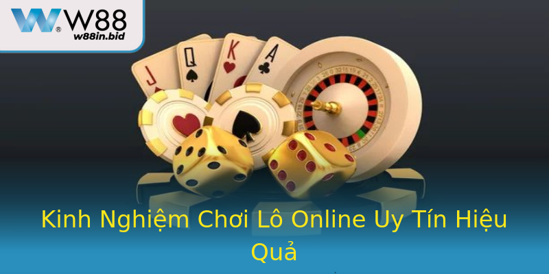 Kinh Nghiệm Chơi Lô Online Uy Tín Hiệu Quả Kinh Nghiệm Chơi Lô Online Uy Tín Hiệu Quả