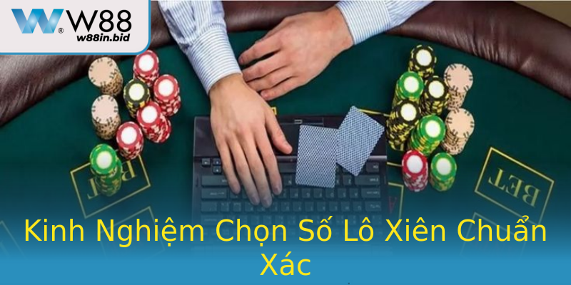 Kinh Nghiệm Chọn Số Lô Xiên Chuẩn Xác Kinh Nghiệm Chọn Số Lô Xiên Chuẩn Xác
