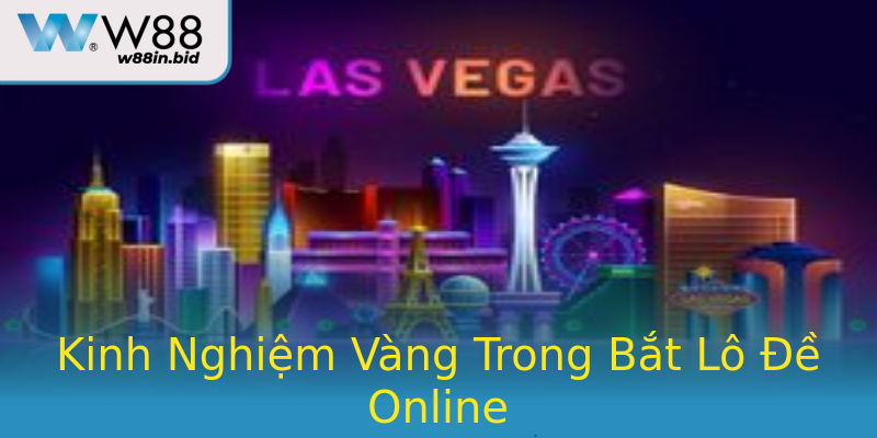 Kinh Nghiệm Vàng Trong Bắt Lô Đề Online Kinh Nghiệm Vàng Trong Bắt Lô Đề Online