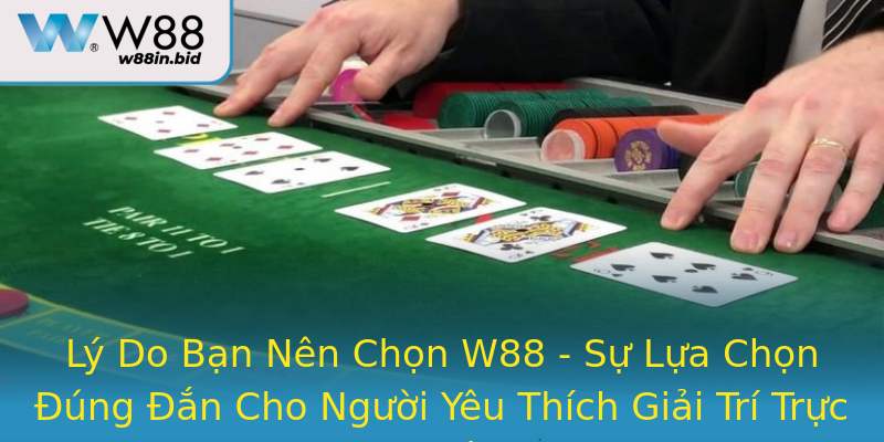 Lý Do Bạn Nên Chọn W88 - Sự Lựa Chọn Đúng Đắn Cho Người Yêu Thích Giải Trí Trực Tuyến Lý Do Bạn Nên Chọn W88 - Sự Lựa Chọn Đúng Đắn Cho Người Yêu Thích Giải Trí Trực Tuyến