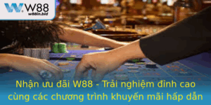 Nhan Uu Ai W88 Trai Nghiem Inh Cao Cung Cac Chuong Trinh Khuyen Mai Hap Dan Va Co Hoi Nhan Thuong Lo