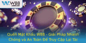 Quen Mat Khau W88 Giai Phap Nhanh Chong Va An Toan E Truy Cap Lai Tai Khoan Cua Ban