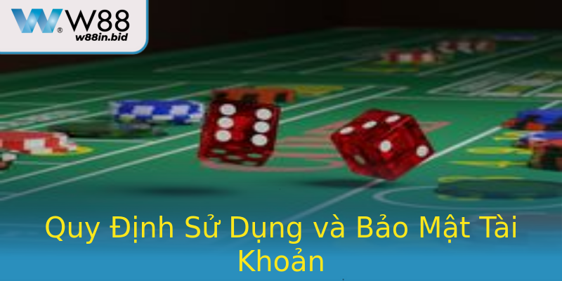 Quy Định Sử Dụng và Bảo Mật Tài Khoản Quy Định Sử Dụng và Bảo Mật Tài Khoản