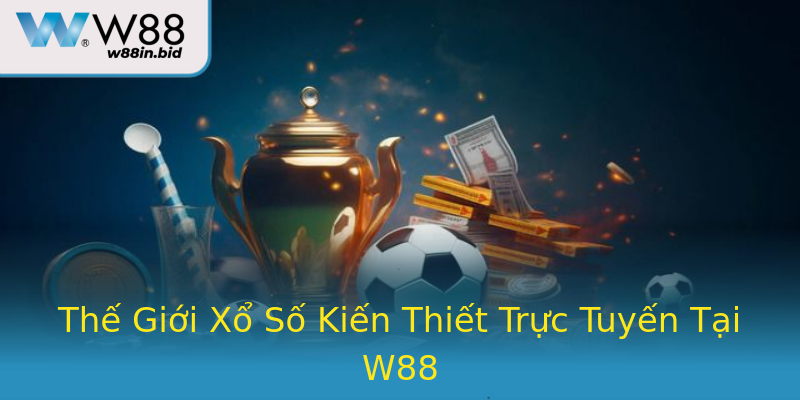 Thế Giới Xổ Số Kiến Thiết Trực Tuyến Tại W88 Thế Giới Xổ Số Kiến Thiết Trực Tuyến Tại W88
