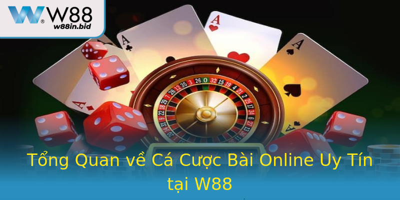 Tổng Quan về Cá Cược Bài Online Uy Tín tại W88 Tổng Quan về Cá Cược Bài Online Uy Tín tại W88